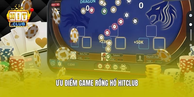Ưu điểm game Rồng Hổ Hitclub